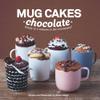 Mug Cakes: Chocolate: Ready in Two Minutes in the Microwave! view 1
